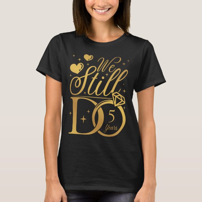 Wir machen immer noch 5 Jahre Hochzeitfrauen T-Shirt (Vorderseite)