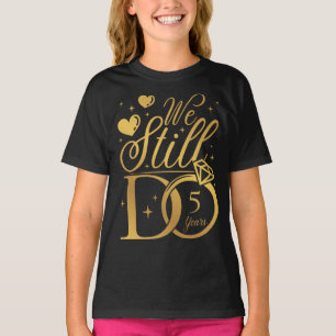 Wir machen immer noch 5 Jahre Hochzeitjubiläum T-Shirt