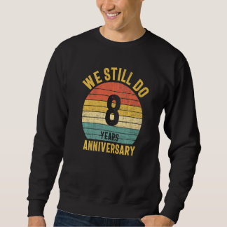 Wir machen immer noch das 8. Jubiläumsheiratungspa Sweatshirt