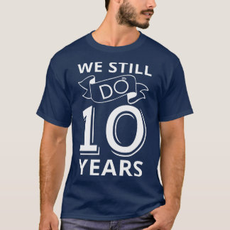 Wir machen noch immer 10 Jahre alt I T-Shirt