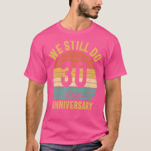 Wir machen noch immer das 30-jährige Ehepaar Husba T-Shirt