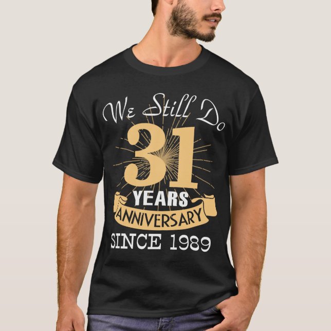 Wir machen noch immer ein 31-jähriges Hochzeitsges T-Shirt (Vorderseite)