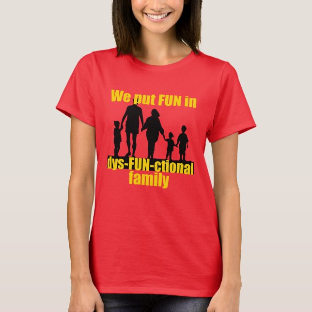 Wir machen Spaß in einer dysfunktionalen Familie T-Shirt (Vorderseite)