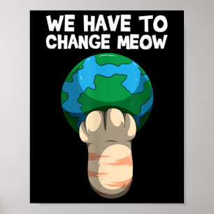Wir müssen den Rett der Weltkatze ändern Poster
