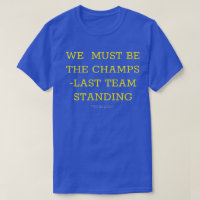 Wir müssen der Stehende T - Shirt der Champs/Last-