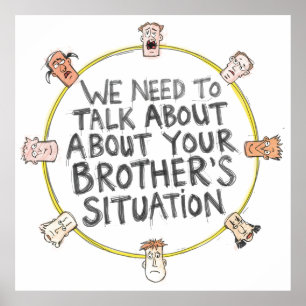 Wir müssen über die Situation Ihres Bruders sprech Poster