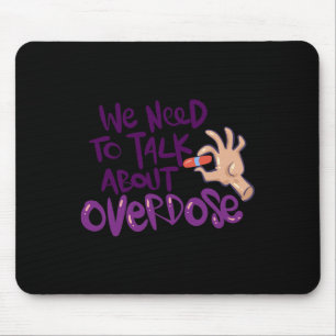 Wir müssen über Überdosierung sprechen Mousepad