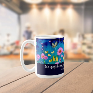 Wir müssen unsere eigene Zitatblüte sein Kaffeetasse