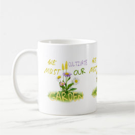 Wir müssen unseren Garten kultivieren Kaffeetasse