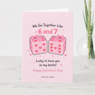 Wir passen zusammen wie 6 und 7 Würfel Galentine’s Karte