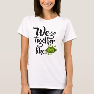 Wir passen zusammen wie zwei Erbsen in einer Schot T-Shirt