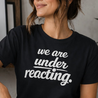 Wir Reagieren Unter Reagierens T-Shirt