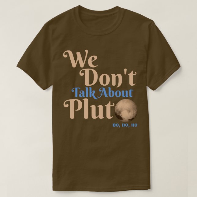 Wir reden nicht über Pluto Funny Astronomie nie fü T-Shirt (Design vorne)
