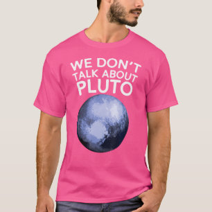 Wir reden nicht über Pluto Funny Space Planet Astr T-Shirt
