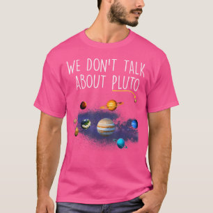 Wir reden nicht über Pluto Funny Vergiss nie Solar T-Shirt