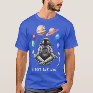 Wir reden nicht über Pluto lustige Astronomie Spac T-Shirt