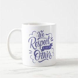 WIR RESPEKTIEREN UNS KAFFEETASSE