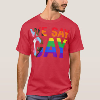 Wir sagen Gay Rights Pride Monat Stolz LGBTQ Verbü T-Shirt