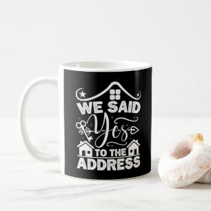 Wir sagten ja zu der Adresse neuen Hausbesitzer Fu Kaffeetasse