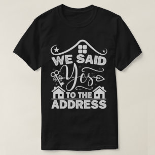 Wir sagten ja zu der Adresse neuen Hausbesitzer Fu T-Shirt