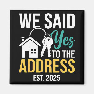 Wir sagten Ja zur Adresse Est. 2025 Hausbesitzer H Magnet