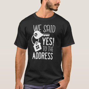 Wir sagten Ja zur Adresse neue Hausbesitzer 2022 R T-Shirt