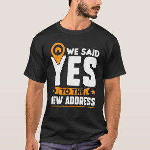 Wir sagten Ja zur neuen Adresse Neuer Hausbesitz T-Shirt