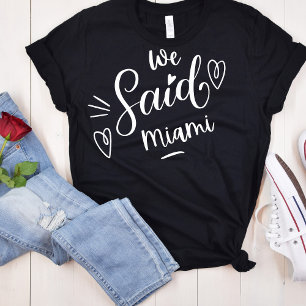 Wir sagten Miami Black Tropical Lustige Junggesell T-Shirt