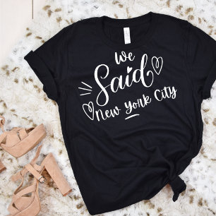 Wir sagten New York City Black Funny Bachelorette T-Shirt