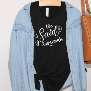 Wir sagten Savannah Lustig Junggesellinnenabschied T-Shirt
