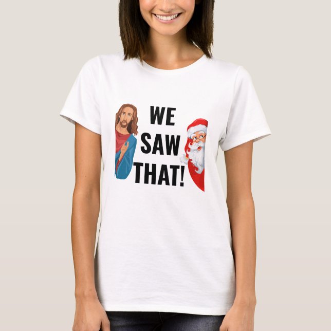 Wir sahen, dass Jesus Weihnachtsmann T-Shirt (Vorderseite)
