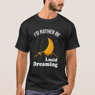 Wir schlafen weckend und weckend Schlaf Lucid Drea T-Shirt