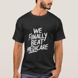 Wir schlagen Medicare Funny Meme endlich T-Shirt