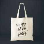 Wir sehen uns im Party | Hochzeit Tragetasche<br><div class="desc">Mit einem modernen Kalligraphieskript,  das lautet: "Wir sehen uns im Party!" Diese stilvolle Tasche eignet sich hervorragend für Hochzeitsgeschenke,  Junggeselinnen-Abschiede oder als Brautgeschenk.</div>