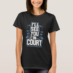 Wir sehen uns vor Gericht Lustiges Sarkastisches R T-Shirt