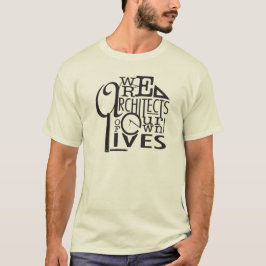 Wir sind alle Architekten unserer Leben T-Shirt