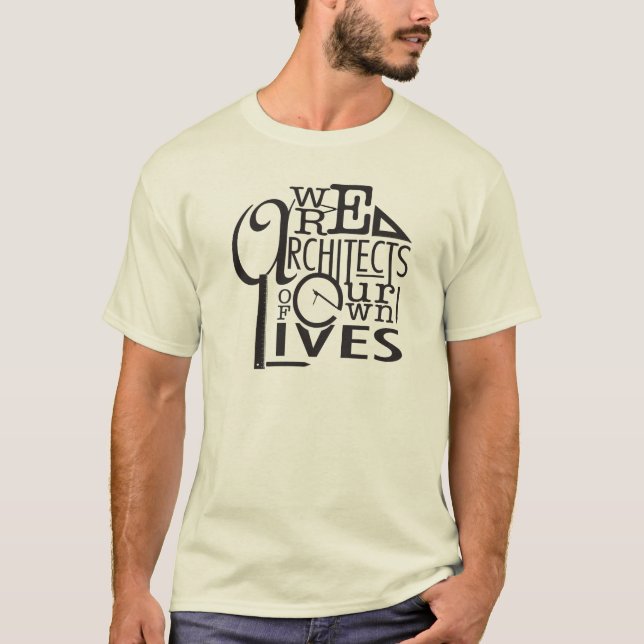 Wir sind alle Architekten unserer Leben T-Shirt (Vorderseite)