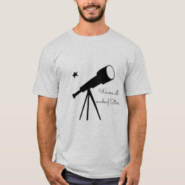 Wir sind alle aus Stars Teleskop T-Shirt