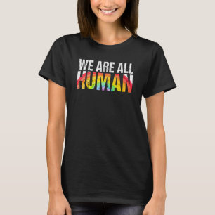 Wir sind alle der menschliche Stolz auf den Gay Pr T-Shirt