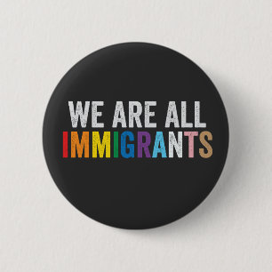 Wir sind alle Einwanderer LGBT-Regenbogen-Alliiert Button