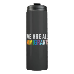 Wir sind alle Einwanderer LGBT-Regenbogen-Alliiert Thermosbecher