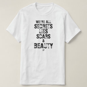 Wir sind alle Geheimnisse, Lügen, Narben und Schön T-Shirt