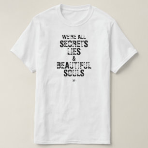 Wir sind alle Geheimnisse, Lügen und schöne Seelen T-Shirt
