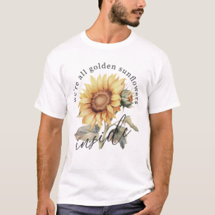 Wir sind alle goldene Sonnenblumen im Inneren T-Shirt