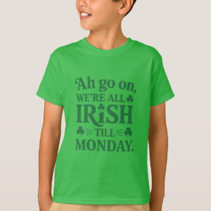 Wir sind alle Iren bis Montag T-Shirt