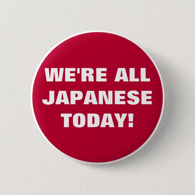Wir sind alle Japaner heute! Button (Vorderseite)