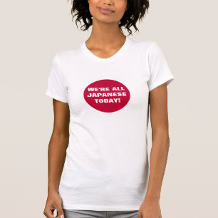 Wir sind alle Japaner heute! T-Shirt
