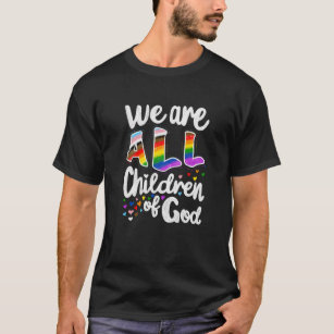 Wir sind alle Kinder Gottes LGBTQ+-Stolz T-Shirt