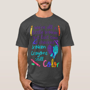 Wir sind alle kleine gebrochene Verrückte Motivati T-Shirt