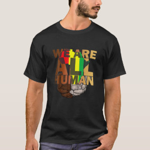 Wir sind alle menschliches Melanin Black History A T-Shirt